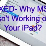 Why MSN Isn't Working on Your iPad