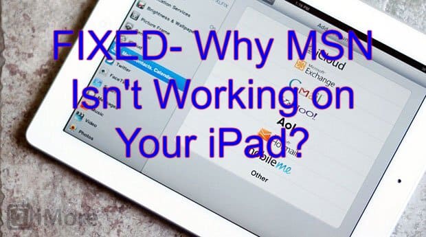 Why MSN Isn't Working on Your iPad
